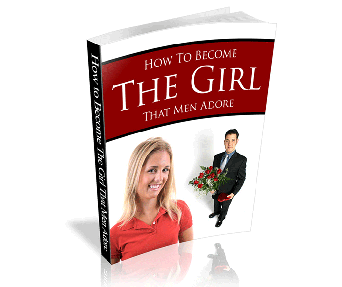 How to Become the Girl That Men Adore Unrestricted PLR eBook Resell PLR