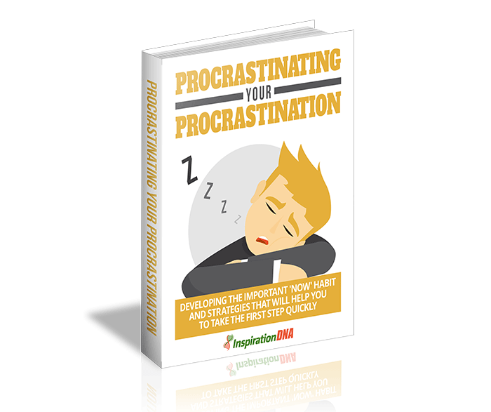 Procrastinating Your Procrastination: Developing The Important “NOW” Habit And Strategies That Will Help You To Take The First Step Quickly!