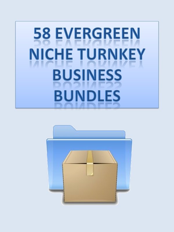 58 Evergreen Niche Turnkey Business Bundles